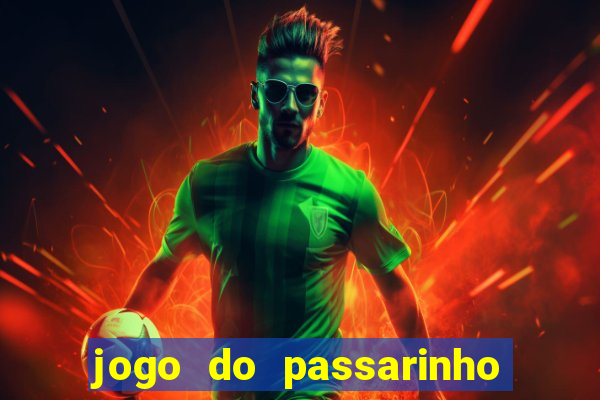 jogo do passarinho que da dinheiro